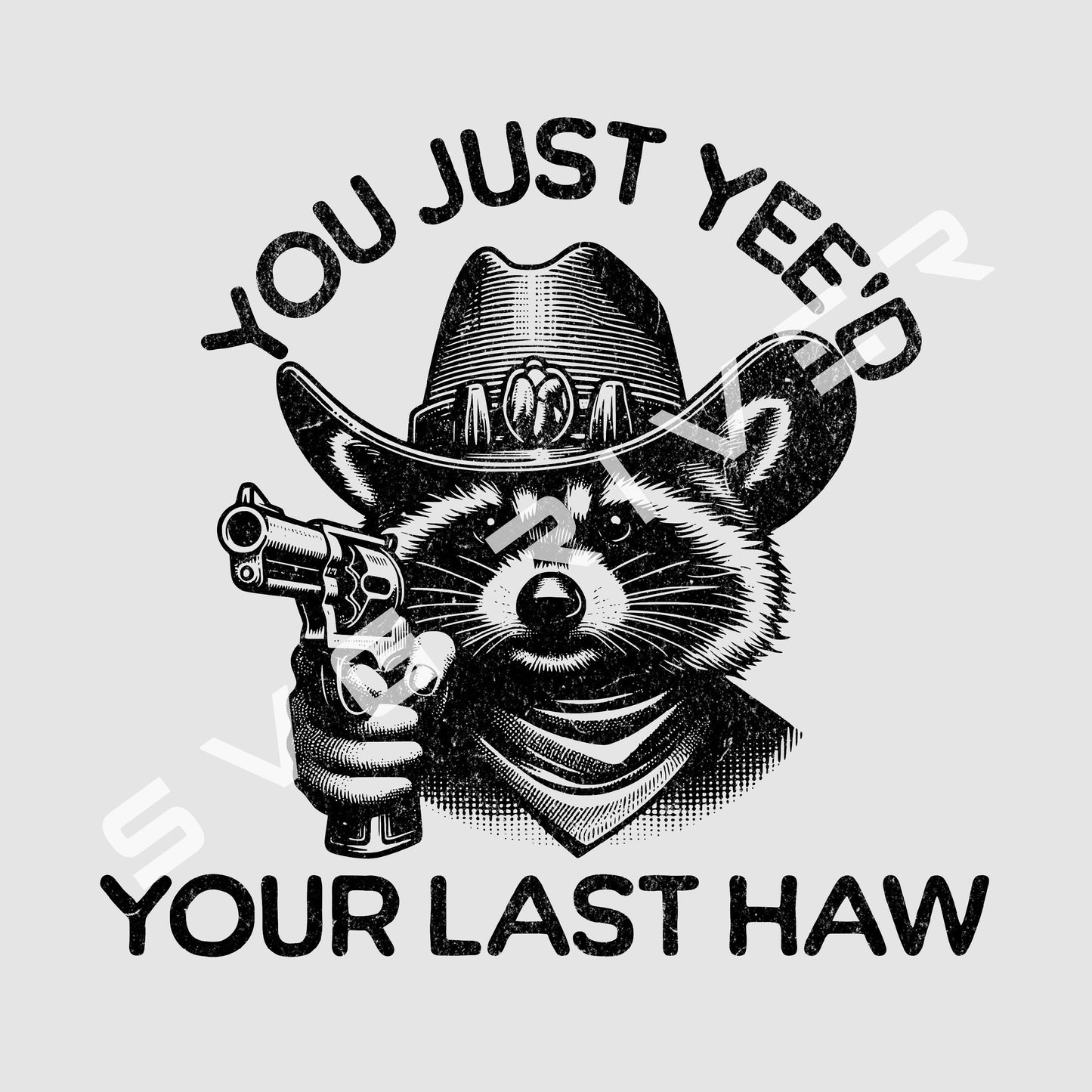 YOU JUST YEE'D YOUR LAST HAW PNG